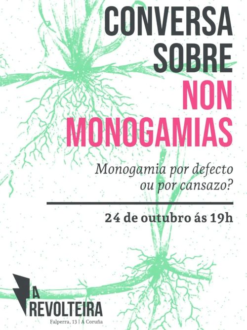 Conversa sobre non monogamias: Monogamia por defecto ou por cansazo?
24 de outubro ás 19h
A Revolteira, Falperra 13 | A Coruña